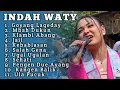 Download Lagu INDAH WATY FULL ALBUM TERBARU ‼️ Goyang Lageday - Salah Gena indah wati