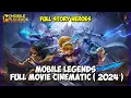 Download Lagu MOBILE LEGENDS FULL MOVIE CINEMATIC ( 2024 ) FULL STORY HEROES MOBILE LEGENDS