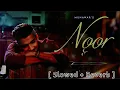 Munawar-NOOR | [ Slowed + Reverb ]   Prod. by Riz Shain |