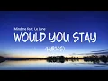 Download Lagu Would You Stay - Mindme ft. Le June | Lyrics / Lyric Video