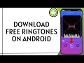 Download Lagu How To Download Free Ringtones On Android (2025)