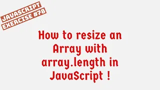 How to resize an Array with array length in JavaScript