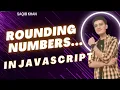 Lecture 24 Rounding Numbers in JavaScript Complete Guide with Examples