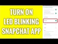 How To Turn On LED Blinking On Snapchat App
