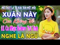 Lagu XUÂN NÀY CON KHÔNG VỀ ➤LK Nhạc Trữ Tình Bolero MỚI NHẤT 2026 ⭐Nhạc Vàng Xưa Chọn Lọc Nghe Cực Êm TAI