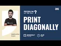 Print Diagonally Problem of the Day 22 Siddharth Hazra