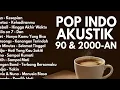 Download Lagu LAGU INDONESIA 90-an \u0026 2000-an BAND POP HITS NOSTALGIA Playlist Full Album Akustik