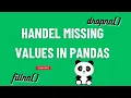 Handling Missing Values in Pandas