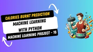 Project 16 Calories Burnt Prediction using Machine Learning with Python Machine Learning Projects