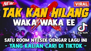 dj tak kan hilang x waka waka ee yang lagi viral di tiktok jungle dutch galau indo 2022