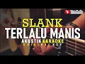 Download Lagu Karaoke Terlalu Manis - SLANK - Akustik Tanpa Vokal
