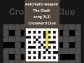 Automatic weapon The Clash song 5 3 Crossword Clue