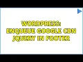 Wordpress Enqueue Google CDN jQuery in Footer