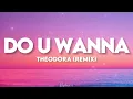 Theodora x 77xenon - Do u wanna (paroles remix sexy back tiktok) | je suis pas sympa mais plus flirt