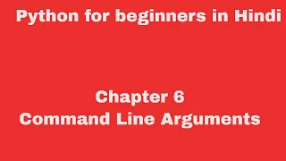 Chapter 6 - Command Line Arguments in Python Hindi Version