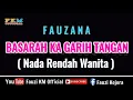 Download Lagu Fauzana - BASARAH KA GARIH TANGAN ( Karaoke ) Nada Rendah Wanita