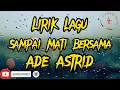 Download Lagu LIRIK LAGU SAMPAI MATI BERSAMA ADE ASTRID !? SAMPAI MATI BERSAMA - ADE ASTRID