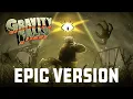 Download Lagu Gravity Falls Theme | EPIC CINEMATIC VERSION
