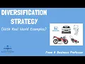 Diversification Strategy With Real World Examples From A Business Professor