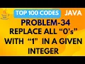 Replace all 0 s with 1 in a given integer using Java PROBLEM 34 JAVA PROGRAMMING INTERVIWE PREP