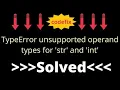 Understanding TypeError unsupported operand types for str and int