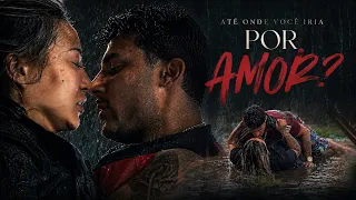ATÉ ONDE VOCÊ IRIA POR AMOR? * Acha que isso daria certo?