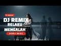 Lagu DJ Relaku Mengalah Slow Remix – Versi Baper, Penuh Keikhlasan