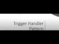 Salesforce developer trigger handler pattern in salesforce apex trigger