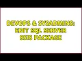 DevOps SysAdmins Edit SQL Server SSIS Package