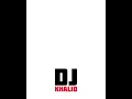 Dj Khalid mix: aymane serhani