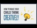 Improve Your Child s Creative Intelligence Raise A Creative Child Creativity And Development