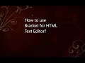 How to use Text Editor Bracket for Html Pages