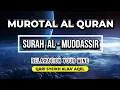 Lagu AL QURAN MUROTAL MERDU QARI SYEIKH ALAA' AQEL SURAH AL MUDDASSIR RELAXATION YOUR MIND