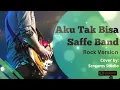 Aku Tak Bisa – Saffe Band | Rock Metal Cover Paling Enerjik! (Versi Screams Studio)