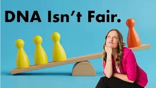 DNA Isn t Fair