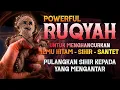 Download Lagu AYAT RUQYAH POWERFUL  الرقية الشرعية | PENGHANCUR SIHIR, ILMU HITAM, \u0026 SANTET DARI DUKUN YANG ZOLIM