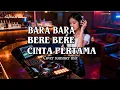 Lagu BARA BARA BERE BERE X CINTA PERTAMA Cover Summer Mix | Full Bass