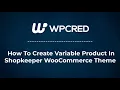 How To Create WooCommerce Variable Product In Shopkeeper WooCommerce Theme
