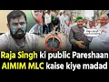 Download Lagu MIM MLC Goshamahal walo ki madad kiye Raja Singh huwe pareshaan 