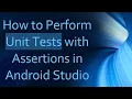 How to Perform Unit Tests with Assertions in Android Studio