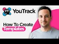 How to Create Templates in YouTrack 2026 Full Guide