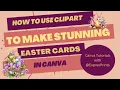 How to Use Clipart to Make Beautiful Easter Cards in Canva - Full Tutorial