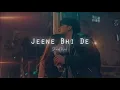 Download Lagu Jeene Bhi De [ Slowed \u0026 Reverb ] Yasser Desai !! iamaadityamishra