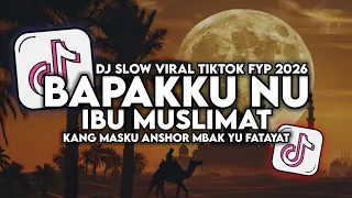 dj bapakku nu ibu muslimat ning umi laila full song viral fyp tiktok terbaru