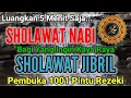 Download Lagu CUKUP PUTAR DENGARKAN SHOLAWAT JIBRIL PAGI PEMBUKA REZEKI, REJEKI LANCAR URUSAN MUDAH BEBAS HUTANG