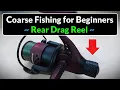 The Best Type of Reel for Coarse Fishing Beginners - Rear Drag Reels Explained