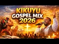 Lagu Kikuyu Gospel Mix 2026 | Nyimbo Cia Guthathaiya Ngai