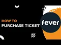 Lagu Hoe tickets kopen voor Fever | Stapsgewijze handleiding voor het boeken van evenementen 2026