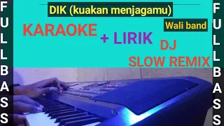 Download DIK - WALI || DJ SLOW REMIX (KARAOKE) MP3