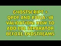 Ghostscript QPDF and - 1b validation how to add EOL separator before endstreams